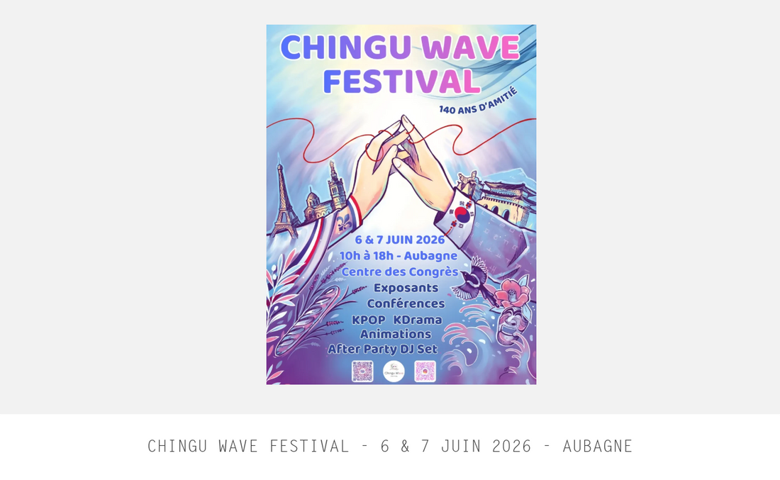 🇰🇷 Cap sur la K-Culture : Le Chingu Wave Festival débarque à Aubagne !